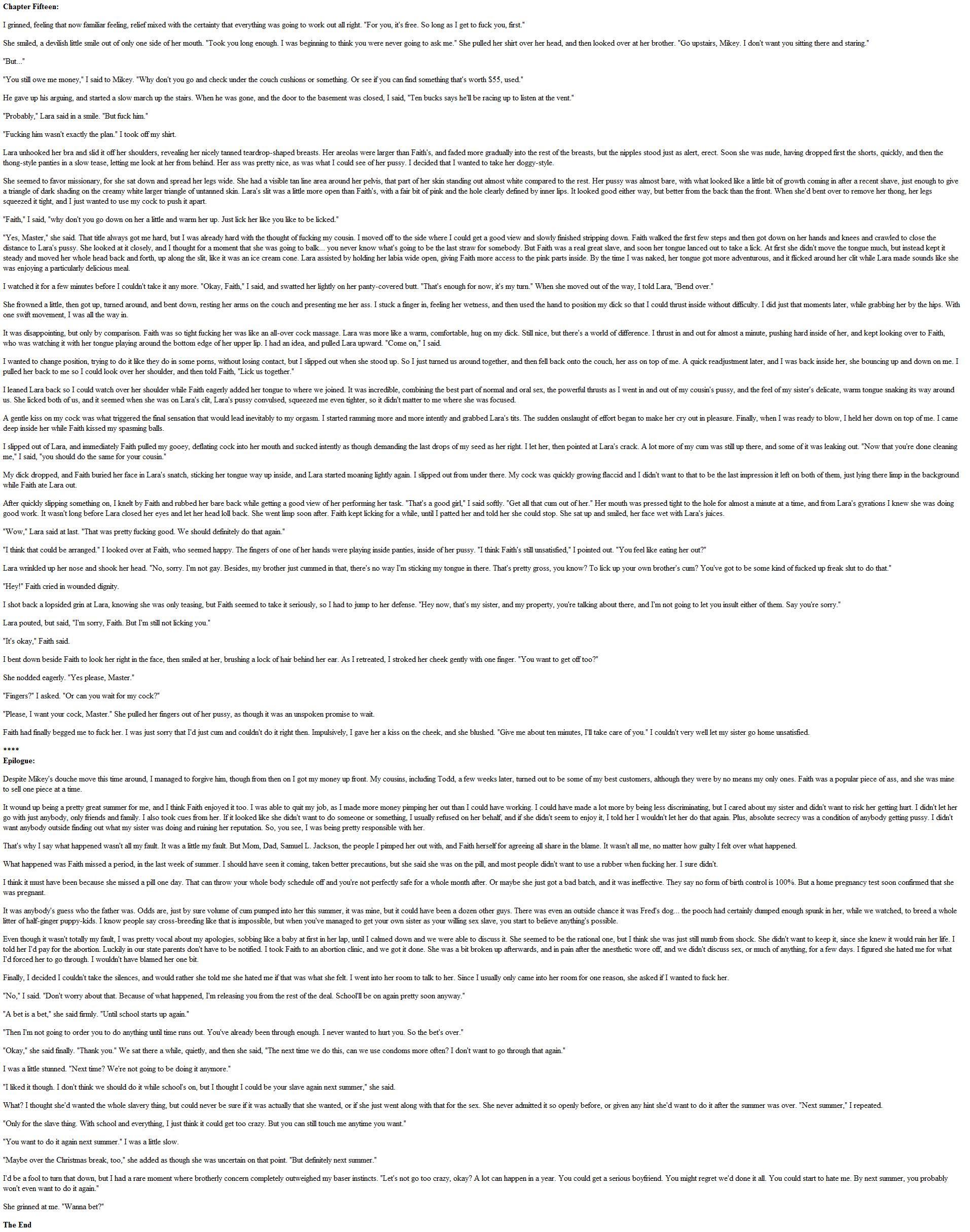 Mark wins a bet with his sister Faith. The prize? A week of blowjobs. But when he gets the feeling she enjoys it, he begins to push her farther.