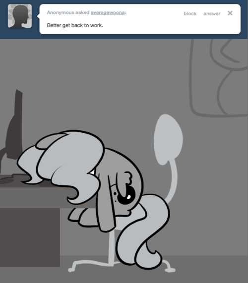 > Better get back to work.