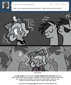 > Wait…you’re just leaving the bat ponies? D: Right after they came back?
No worries!
The bat ponies can pick up the cheese-related moon frequency that your ESP emits! They tried to contact you when you used it earlier, but you must have not...