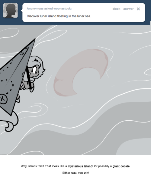 Why, what’s this? That looks like a mysterious island! Or possibly a giant cookie.
Either way, you win!