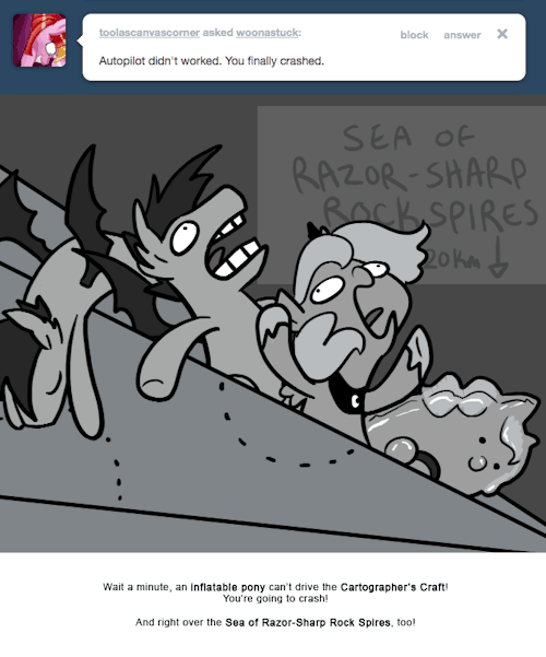 Wait a minute, an inflatable pony can’t drive the Cartographer’s Craft!
You’re going to crash!
And right over the Sea of Razor-Sharp Rock Spires, too!
