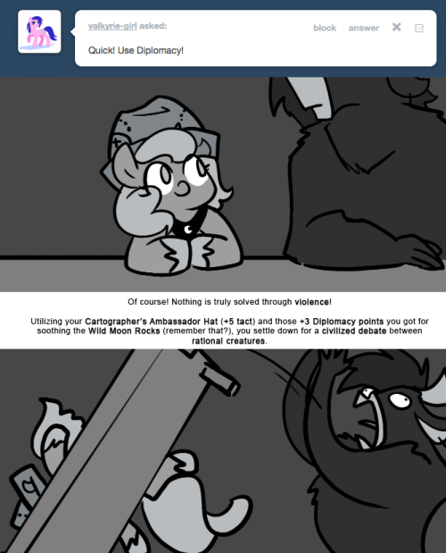 > Quick! Use diplomacy!
Of course! Nothing is truly solved through violence!
Utilizing your Cartographer’s Ambassador Hat (+5 tact) and those +3 Diplomacy points you got for soothing the Wild Moon Rocks (remember that?), you settle down for a...