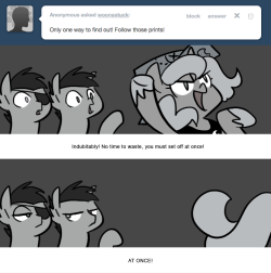 > Only one way to find out! Follow those prints!
Indubitably! No time to waste, you must set off at once!
AT ONCE!