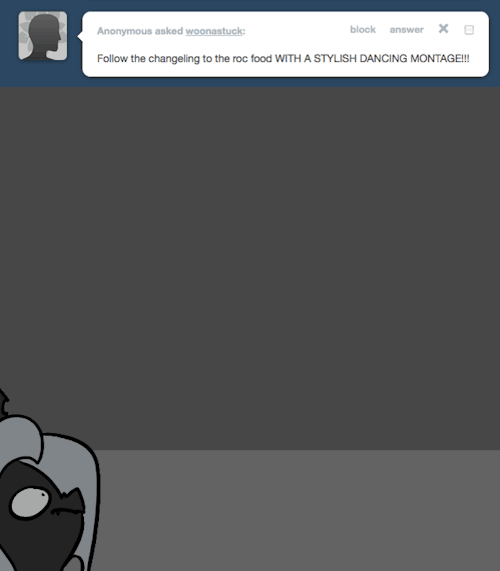 > Follow the changeling to the roc food WITH A STYLISH DANCING MONTAGE!!!