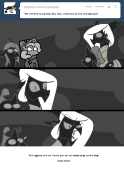 > The monster is calmed! But wait, where are all the changelings?
The fugitive and her friends just set two moon rocs on the hive!
Seize them!