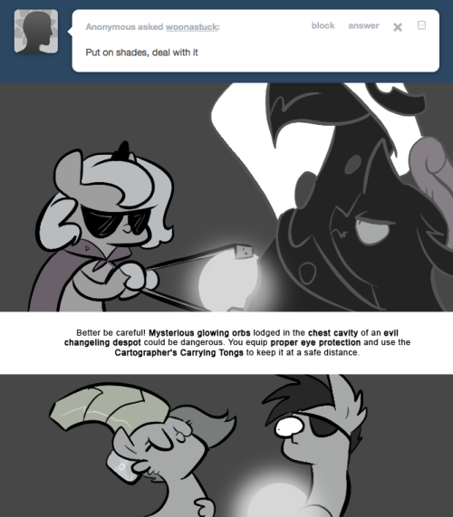 > Put on shades, deal with it
Better be careful! Mysterious glowing orbs lodged in the chest cavity of an evil changeling despot could be dangerous. You equip proper eye protection and use the Cartographer’s Carrying Tongs to keep it at a safe...