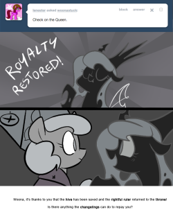 > Check on the Queen.
Woona, it’s thanks to you that the hive has been saved and the rightful ruler returned to the throne!
Is there anything the changelings can do to repay you?