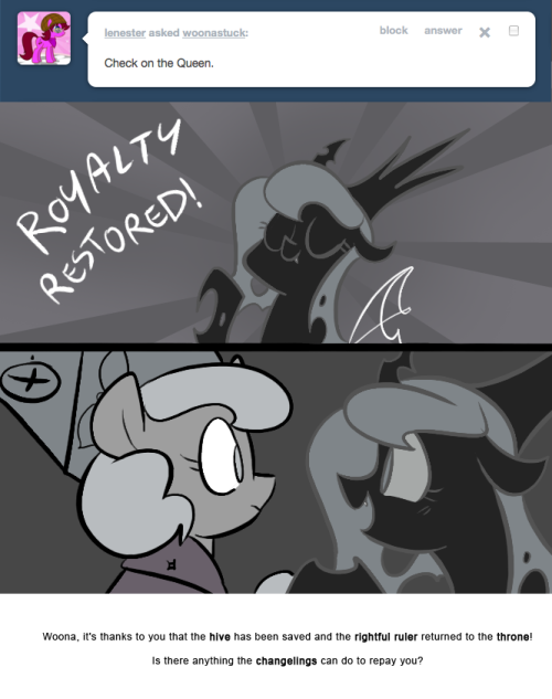 > Check on the Queen.
Woona, it’s thanks to you that the hive has been saved and the rightful ruler returned to the throne!
Is there anything the changelings can do to repay you?