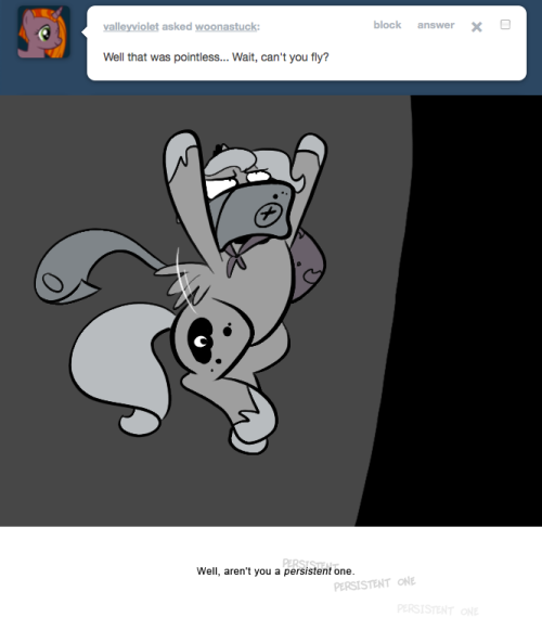 > Well that was pointless… Wait, can’t you fly?
Well, aren't you a persistent one.