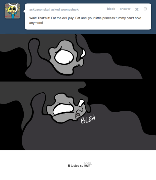 > Wait! That’s it! Eat the evil jelly! Eat until your little princess tummy can’t hold anymore!
It tastes so foul!