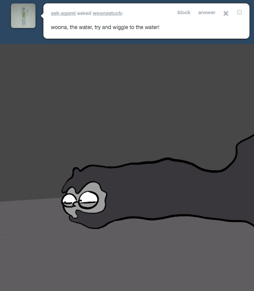 > woona, the water, try and wiggle to the water!