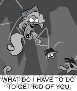 WHAT DO I HAVE TO DO TO GET RID OF YOU