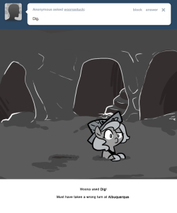 Woona used Dig!
Must have taken a wrong turn at Albuquerque.