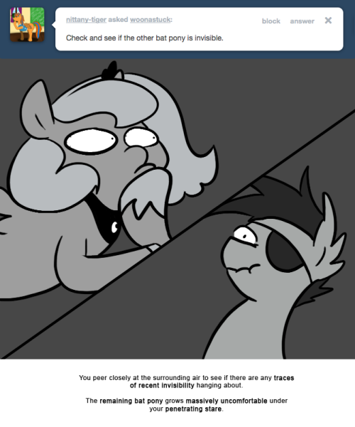 > Check and see if the other bat pony is invisible.
You peer closely at the surrounding air to see if there are any traces of recent invisibility hanging about.
The remaining bat pony grows massively uncomfortable under your penetrating stare.