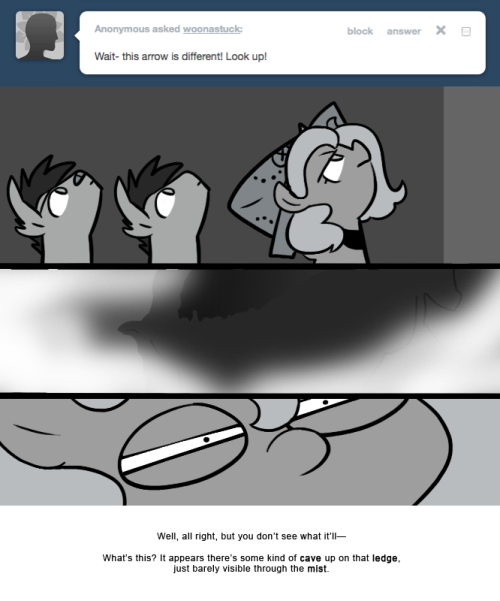 > Wait- this arrow is different! Look up!
Well, all right, but you don’t see what it’ll—
What’s this? It appears there’s some kind of cave up on that ledge, just barely visible through the mist.