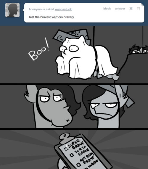 > Test the bravest warriors bravery