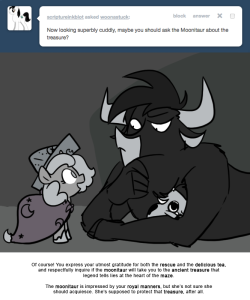 > Now looking superbly cuddly, maybe you should ask the Moonitaur about the treasure?
Of course! You express your utmost gratitude for both the rescue and the delicious tea, and respectfully inquire if the moonitaur will take you to the ancient...