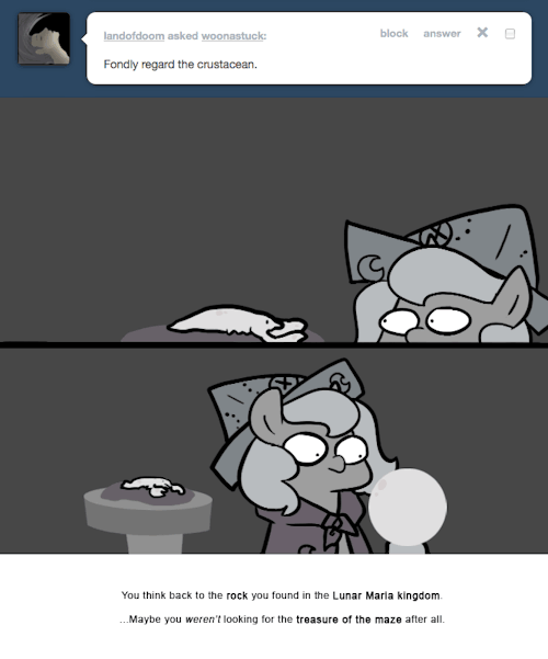 > Fondly regard the crustacean.
You think back to the rock you found in the Lunar Maria kingdom.
…Maybe you weren’t looking for the treasure of the maze after all.