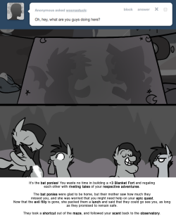 > Oh hey, what are you guys doing here?
It’s the bat ponies! You waste no time in building a +3 Blanket Fort and regaling each other with riveting tales of your respective adventures.
The bat ponies were glad to be home, but their mother saw how much...