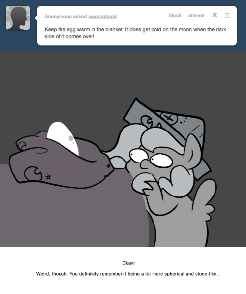 > Keep the egg warm in the blanket. It does get cold on the moon when the dark side of it comes over!
Okay!
Weird, though. You definitely remember it being a lot more spherical and stone-like…