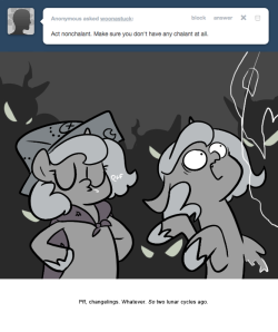 > Act nonchalant. Make sure you don’t have any chalant at all.
Pff, changelings. Whatever. So two lunar cycles ago.