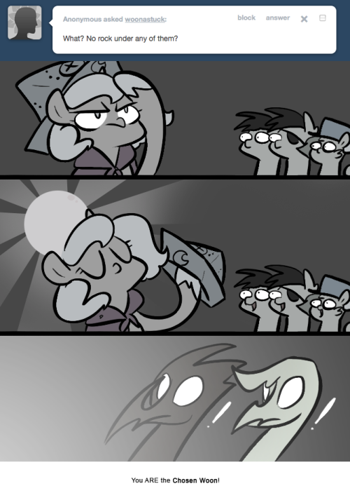 > What? No rock under any of them?
You ARE the Chosen Woon!