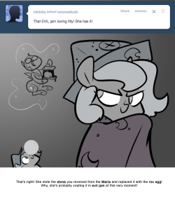 > That EVIL jam loving filly! She has it!
That’s right! She stole the stone you received from the Maria and replaced it with the roc egg!
Why, she’s probably coating it in evil jam at this very moment!