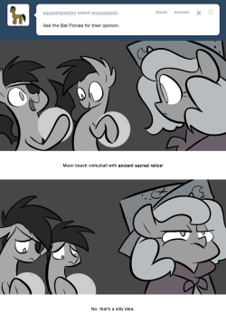 > Ask the Bat Ponies for their opinion.
Moon beach volleyball with ancient sacred relics!
No, that’s a silly idea.