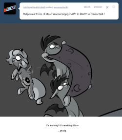 > Batponies! Form of Mast! Woona! Apply CAPE to MAST to create SAIL!
It’s working! It’s working! It's—
…oh no.