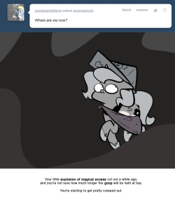 > Where are we now?
Your little explosion of magical excess cut out a while ago, and you’re not sure how much longer the goop will be held at bay.
You’re starting to get pretty creeped out.