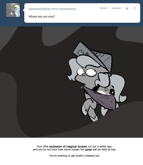 > Where are we now?
Your little explosion of magical excess cut out a while ago, and you’re not sure how much longer the goop will be held at bay.
You’re starting to get pretty creeped out.