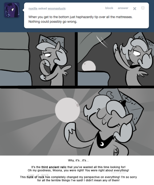 > When you get to the bottom just haphazardly tip over all the mattresses. Nothing could possibly go wrong.
Why, it's...it's...
It's the third ancient relic that you've wasted all this time looking for! Oh my goodness, Woona, you were right! You were...