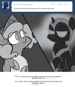 > That evil filly has to be quivering in her horse-shoes now!
Oh, no. It looks like you are slightly smarter than I gave you credit for. Whatever shall I do?
Go on, then. Show me how powerful this silly thing you little ponies call 'friendship'...