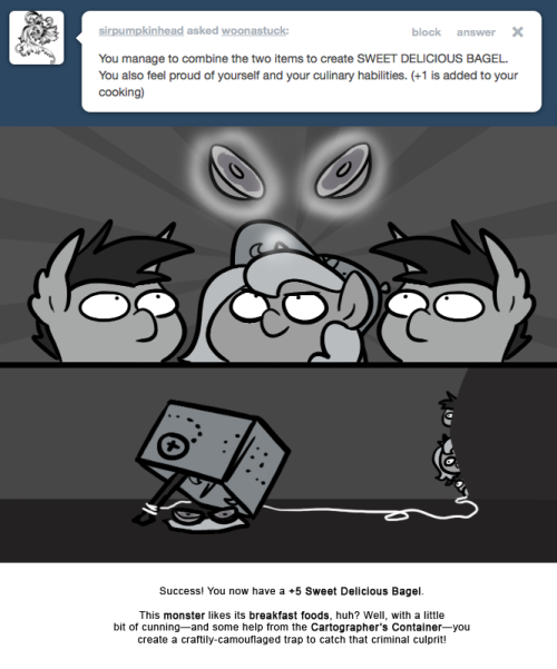 Success! You now have a +5 Sweet Delicious Bagel.
This monster likes its breakfast foods, huh? Well, with a little bit of cunning—and some help from the Cartographer’s Container—you create a craftily-camouflaged trap to catch that criminal culprit!