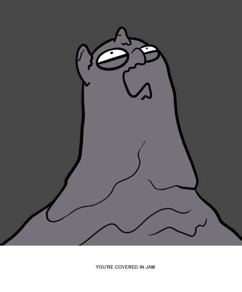 YOU’RE COVERED IN JAM