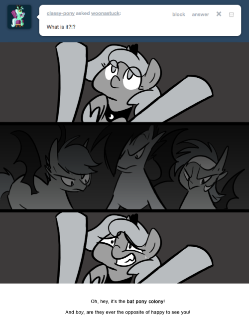 > What is it?!?
Oh, hey, it’s the bat pony colony!
And boy, are they ever the opposite of happy to see you!