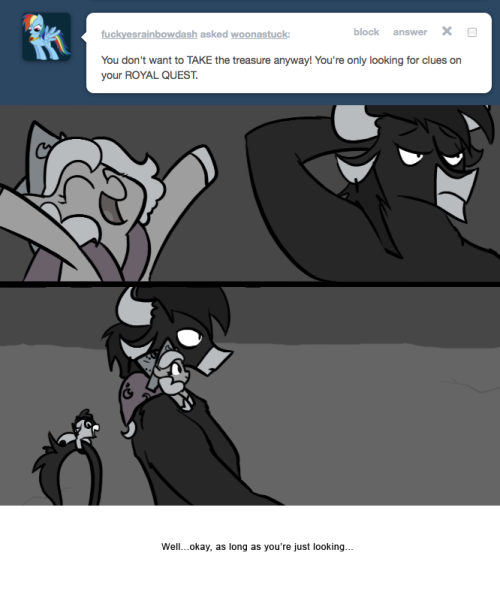 > You don’t want to TAKE the treasure anyway! You’re only looking for clues on your ROYAL QUEST.
Well…okay, as long as you’re just looking…