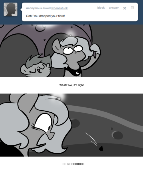 >Ooh! You dropped your tiara!
What? No, it’s right…
OH NOOOOOOO