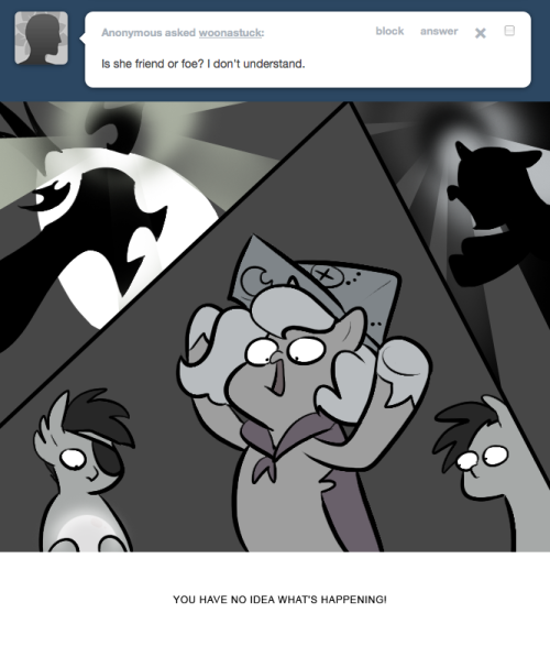 > Is she friend or foe? I don’t understand.
YOU HAVE NO IDEA WHAT’S HAPPENING!